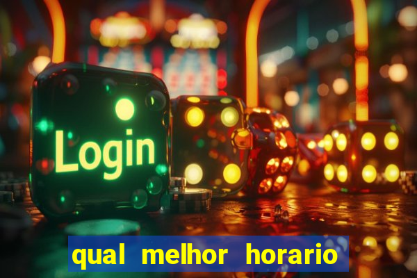 qual melhor horario para ganhar dinheiro no fortune tiger